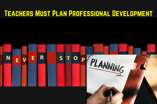 Teachers Must Plan Professional Development