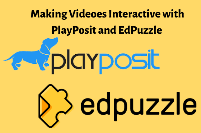 Making Videoes Interactive with PlayPosit and EdPuzzle