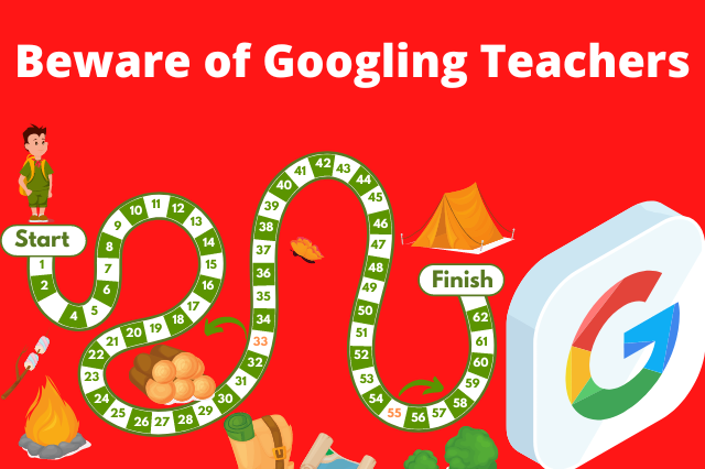 Beware of the Googling Teachers